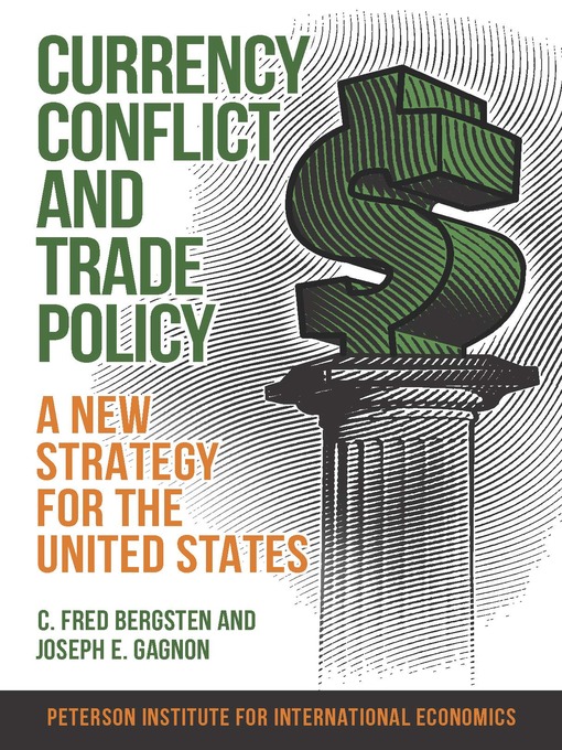 Title details for Currency Conflict and Trade Policy by C. Fred Bergsten - Available